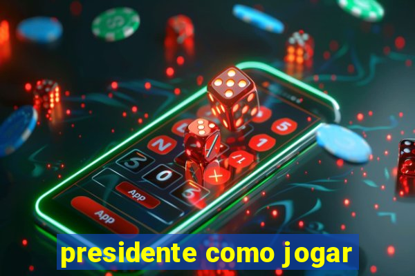 presidente como jogar